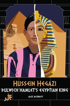 HUSSEIN HEGAZI Dulwich Hamlet’s Egyptian King